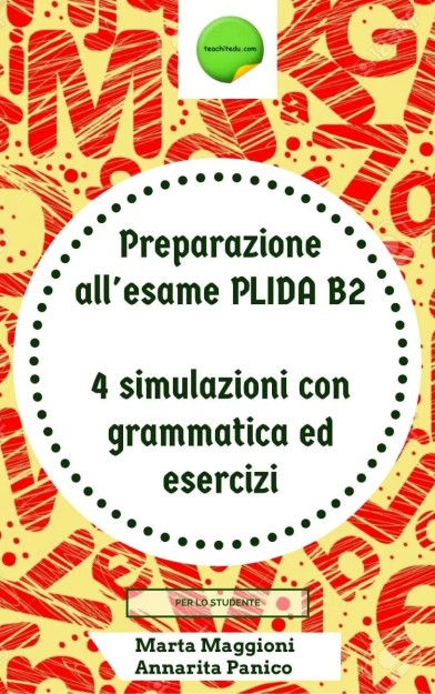 PREPARAZIONE ALL ESAME PLIDA B2 TESTI 4 SIMULAZIONI CON GRAMMATICA ED ESERCIZI (PER LO STUDENTE)