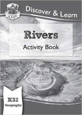 KS2 GEOGRAPHY DISCOVER   LEARN: RIVERS ACTIVITY BOOK