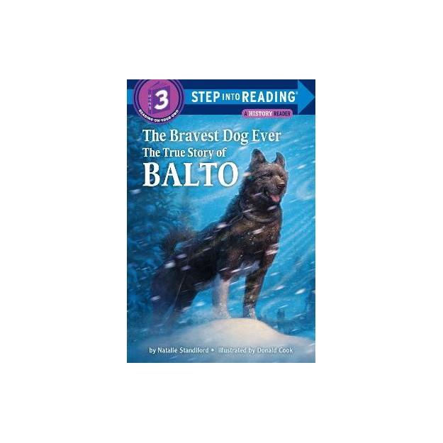THE BRAVEST DOG EVER: THE TRUE STORY OF BALTO