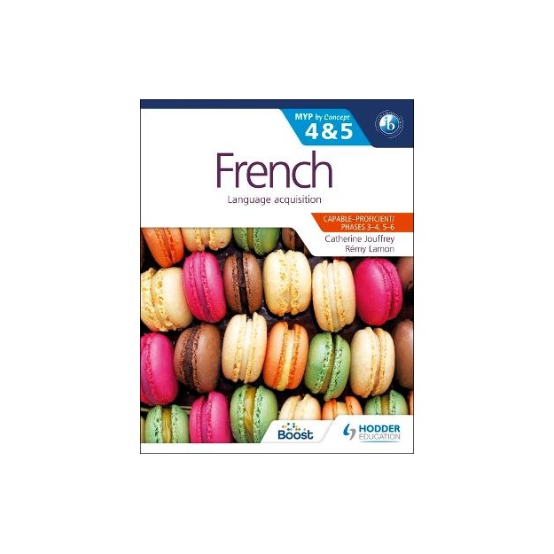MYP BY CONCEPT 4 5: FRENCH LANGUAGE ACQUISITION CAPABLE-PROFICIENT / PHASES 3-4, 5-6