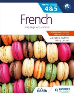 MYP BY CONCEPT 4 5: FRENCH LANGUAGE ACQUISITION CAPABLE-PROFICIENT / PHASES 3-4, 5-6