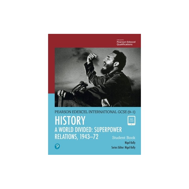 PEARSON EDEXCEL INTERNATIONAL GCSE (9–1) HISTORY A WORLD DIVIDED: SUPERPOWER RELATIONS, 1943–1972 ST