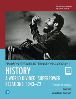 PEARSON EDEXCEL INTERNATIONAL GCSE (9–1) HISTORY A WORLD DIVIDED: SUPERPOWER RELATIONS, 1943–1972 ST