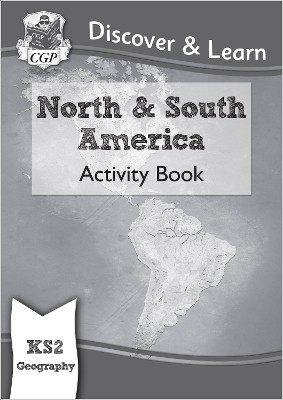 KS2 GEOGRAPHY DISCOVER   LEARN: NORTH AND SOUTH AMERICA ACTIVITY BOOK