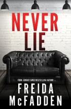 NEVER LIE : FROM THE SUNDAY TIMES BESTSELLING AUTHOR OF THE HOUSEMAID