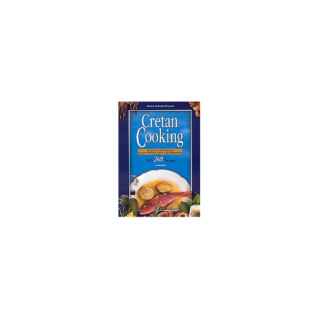CRETAN COOKING THE MIRACLE OF THE CRETAN DIET: THE MOST WHOLESOME CUISINE IN THE MEDITERRANEAN
