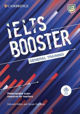 CAMBRIDGE ENGLISH EXAM BOOSTERS IELTS BOOSTER GENERAL TRAINING WITH PHOTOCOPIABLE EXAM RESOURCES FOR