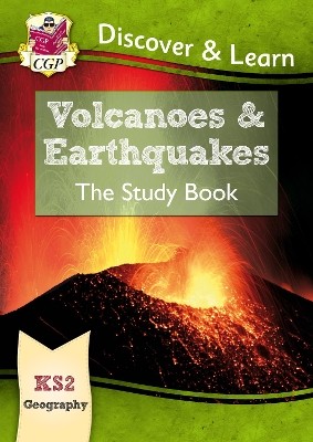 KS2 GEOGRAPHY DISCOVER   LEARN: VOLCANOES AND EARTHQUAKES STUDY BOOK