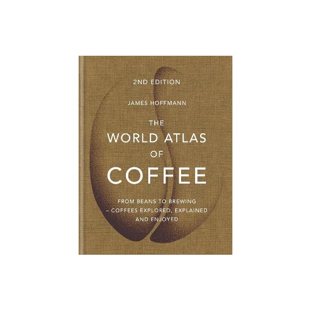 THE WORLD ATLAS OF COFFEE FROM BEANS TO BREWING - COFFEES EXPLORED, EXPLAINED AND ENJOYED HC