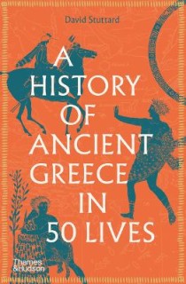 A HISTORY OF ANCIENT GREECE IN 50 LIVES