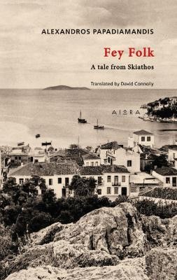 FEY FOLK : A TALE FROM SKIATHOS PB