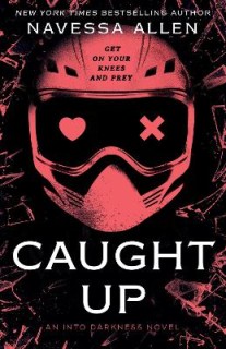 CAUGHT UP : THE BRAND NEW SIZZLING DARK ROMANCE FROM THE AUTHOR OF TIKTOK SENSATION LIGHTS OUT PB