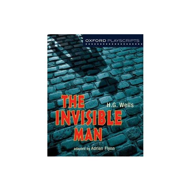 OXFORD PLAYSCRIPTS: THE INVISIBLE MAN