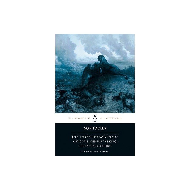 PENGUIN CLASSICS : THE THREE THEBAN PLAYS: ANTIGONE, OEDIPUS THE KING, OEDIPUS AT COLONUS PB
