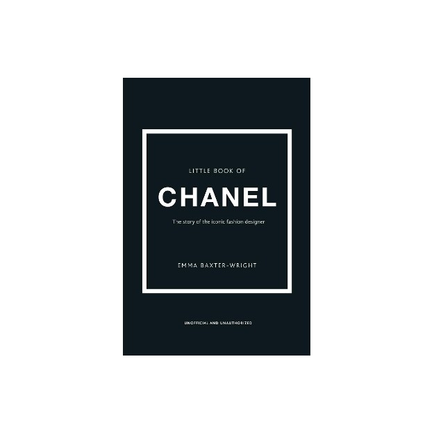 LITTLE BOOK OF CHANEL : THE STORY OF THE ICONIC FASHION DESIGNER HC