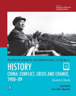 PEARSON EDEXCEL INTERNATIONAL GCSE (9–1) HISTORY CONFLICT, CRISIS AND CHANGE: CHINA, 1900–1989 STUDE