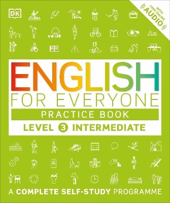 ENGLISH FOR EVERYONE INTERMEDIATE 3 PRACTICE BOOK : A COMPLETE SELF-STUDY PROGRAMME