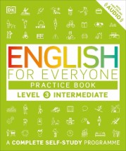 ENGLISH FOR EVERYONE INTERMEDIATE 3 PRACTICE BOOK : A COMPLETE SELF-STUDY PROGRAMME