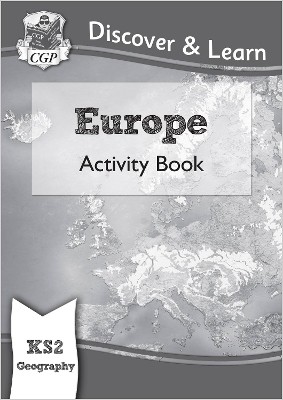 KS2 GEOGRAPHY DISCOVER   LEARN: EUROPE ACTIVITY BOOK