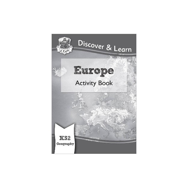 KS2 GEOGRAPHY DISCOVER   LEARN: EUROPE ACTIVITY BOOK