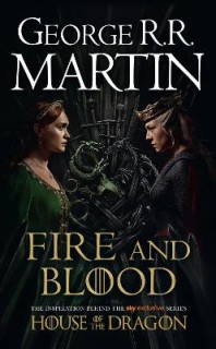 A SONG OF ICE AND FIRE: FIRE AND BLOOD: 300 YEARS BEFORE A GAME OF THRONES (A TARGARYEN HISTORY) - TIE-IN PB