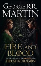 A SONG OF ICE AND FIRE: FIRE AND BLOOD: 300 YEARS BEFORE A GAME OF THRONES (A TARGARYEN HISTORY) - TIE-IN PB