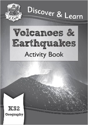 KS2 GEOGRAPHY DISCOVER   LEARN: VOLCANOES AND EARTHQUAKES ACTIVITY BOOK
