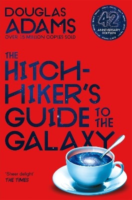 THE HITCHHIKERS GUIDE TO THE GALAXY : 42ND ANNIVERSARY EDITION
