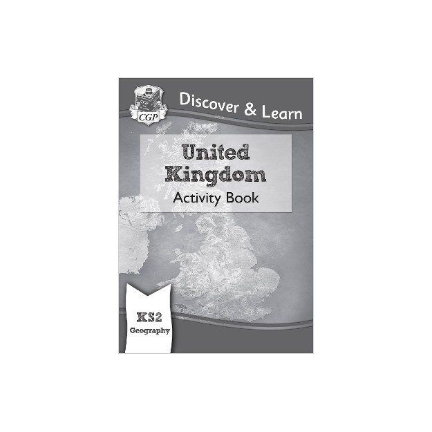 KS2 GEOGRAPHY DISCOVER   LEARN: UNITED KINGDOM ACTIVITY BOOK