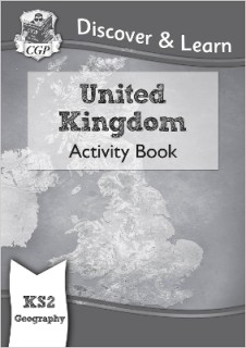 KS2 GEOGRAPHY DISCOVER   LEARN: UNITED KINGDOM ACTIVITY BOOK