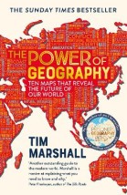 THE POWER OF GEOGRAPHY: TEN MAPS THAT REVEAL THE FUTURE OF OUR WORLD