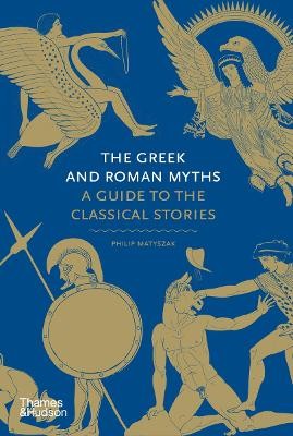 THE GREEK AND ROMAN MYTHS : A GUIDE TO THE CLASSICAL STORIES HC