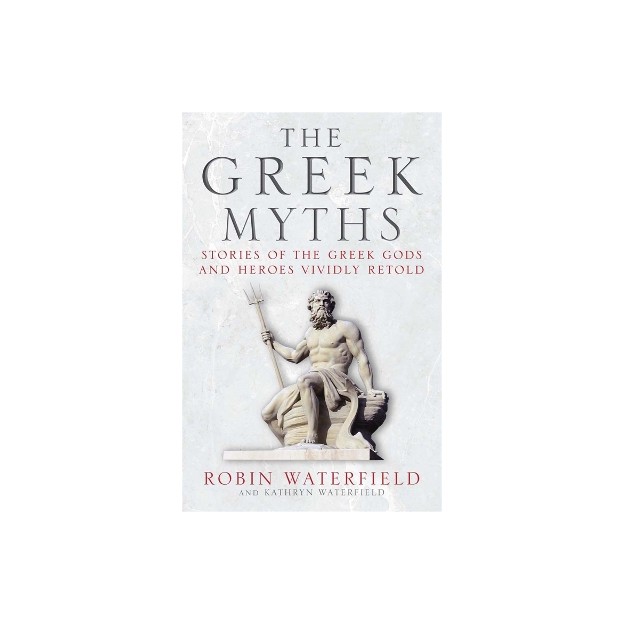 THE GREEK MYTHS : STORIES OF THE GREEK GODS AND HEROES VIVIDLY RETOLD PB B