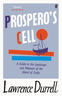 PROSPEROS CELL: GUIDE TO THE LANDSCAPE AND MANNERS OF THE ISLAND OF CORFU PB A
