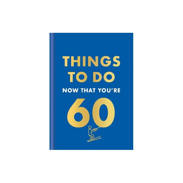THINGS TO DO NOW THAT YOURE 60 HC