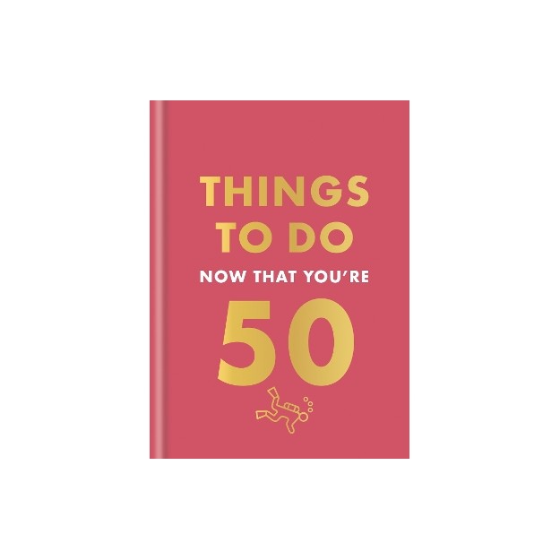 THINGS TO DO NOW THAT YOURE 50 HC