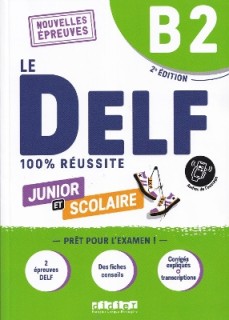 LE DELF JUNIOR ET SCOLAIRE 100% REUSSITE B2 (+DIDIERFLE.APP.)