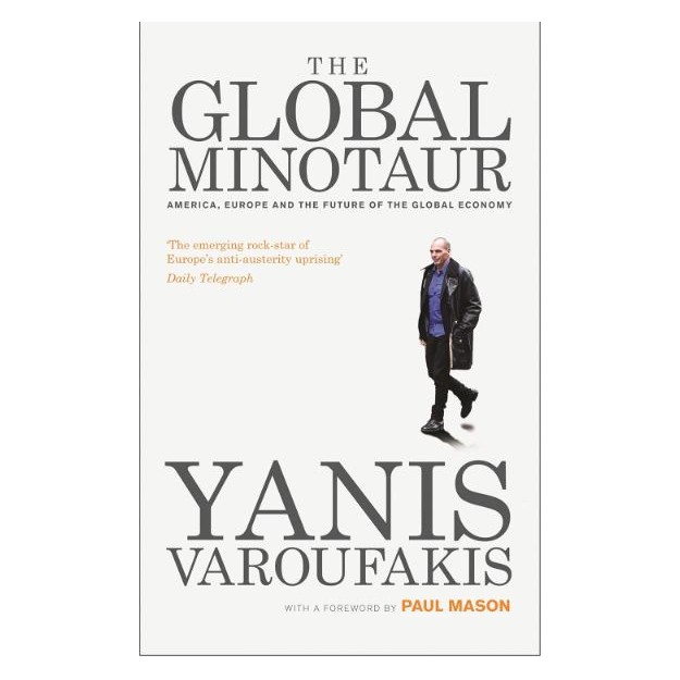 THE GLOBAL MINOTAUR : AMERICA, EUROPE AND THE FUTURE OF THE WORLD ECONOMY PB