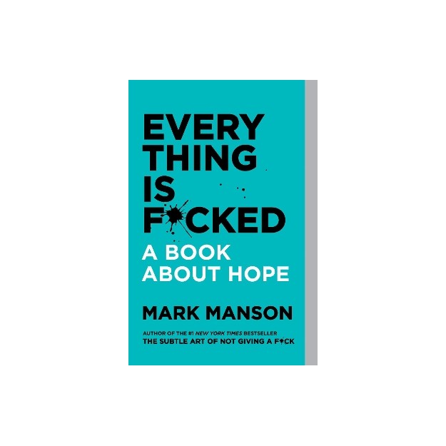 EVERYTHING IS F*CKED A BOOK ABOUT HOPE PB