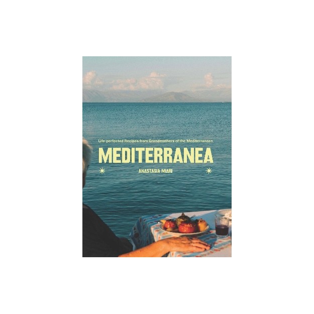 MEDITERRANEA : LIFE-PERFECTED RECIPES FROM GRANDMOTHERS OF THE MEDITERRANEAN HC