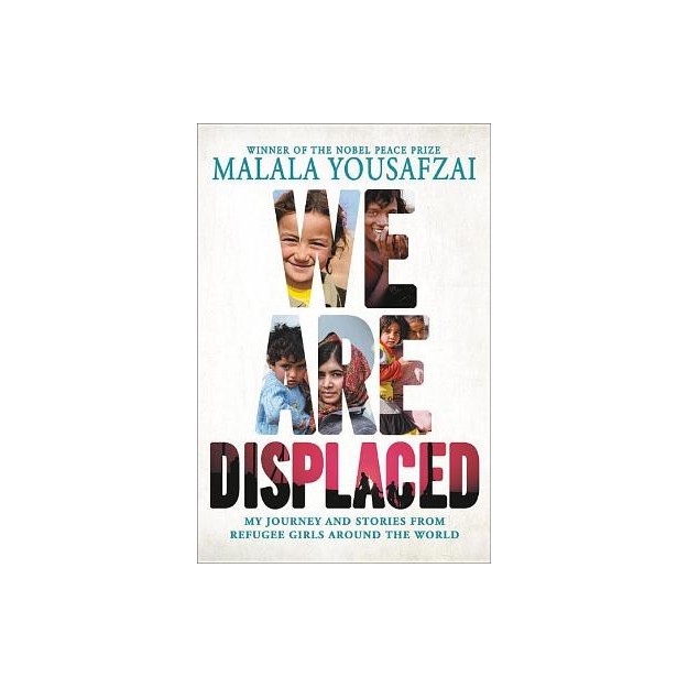 WE ARE DISPLACED: MY JOURNEY AND STORIES FROM REFUGEE GIRLS AROUND THE WORLD