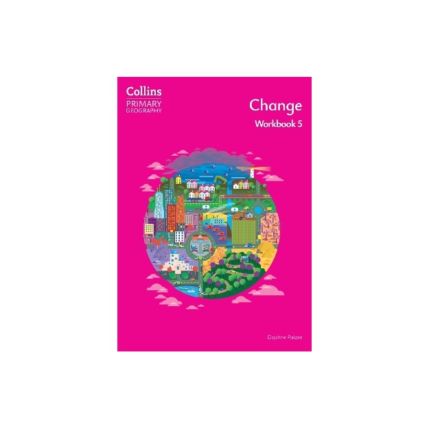 COLLINS PRIMARY GEOGRAPHY - CHANGE – WORKBOOK 5