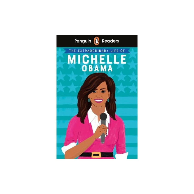 Penguin Readers Level 3: The Extraordinary Life of Michelle Obama