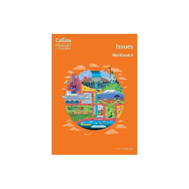 COLLINS PRIMARY GEOGRAPHY - ISSUES – WORKBOOK 6