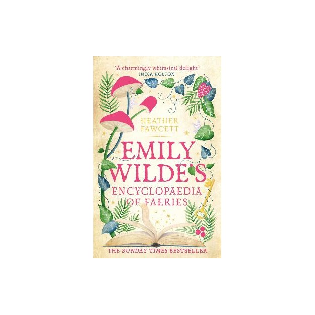 EMILY WILDES ENCYCLOPAEDIA OF FAERIES : THE COSY AND HEART-WARMING SUNDAY TIMES BESTSELLER PB