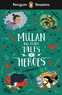 PENGUIN READERS LEVEL 2: MULAN AND OTHER TALES OF HEROES