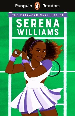 PENGUIN READERS LEVEL 1: THE EXTRAORDINARY LIFE OF SERENA WILLIAMS