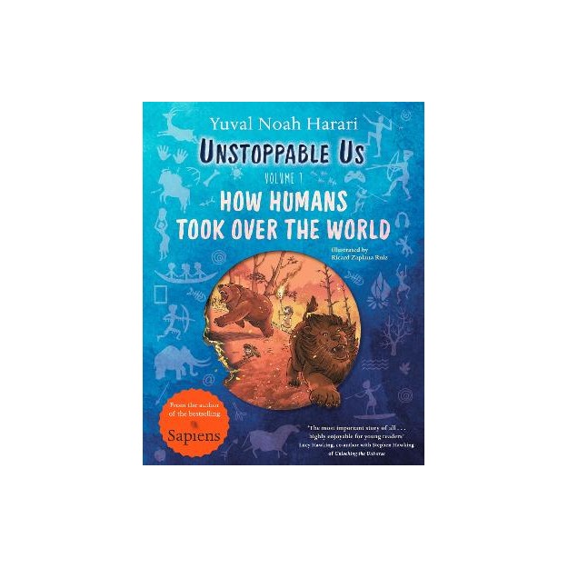 UNSTOPPABLE US, VOLUME 1: HOW HUMANS TOOK OVER THE WORLD PB