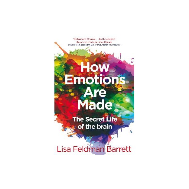 HOW EMOTIONS ARE MADE : THE SECRET LIFE OF THE BRAIN PB