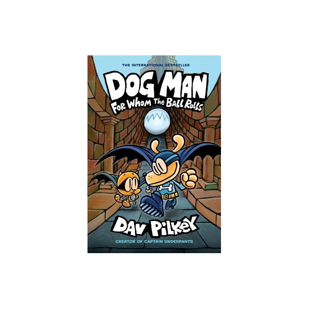 DOG MAN 7: FOR WHOM THE BALL ROLLS